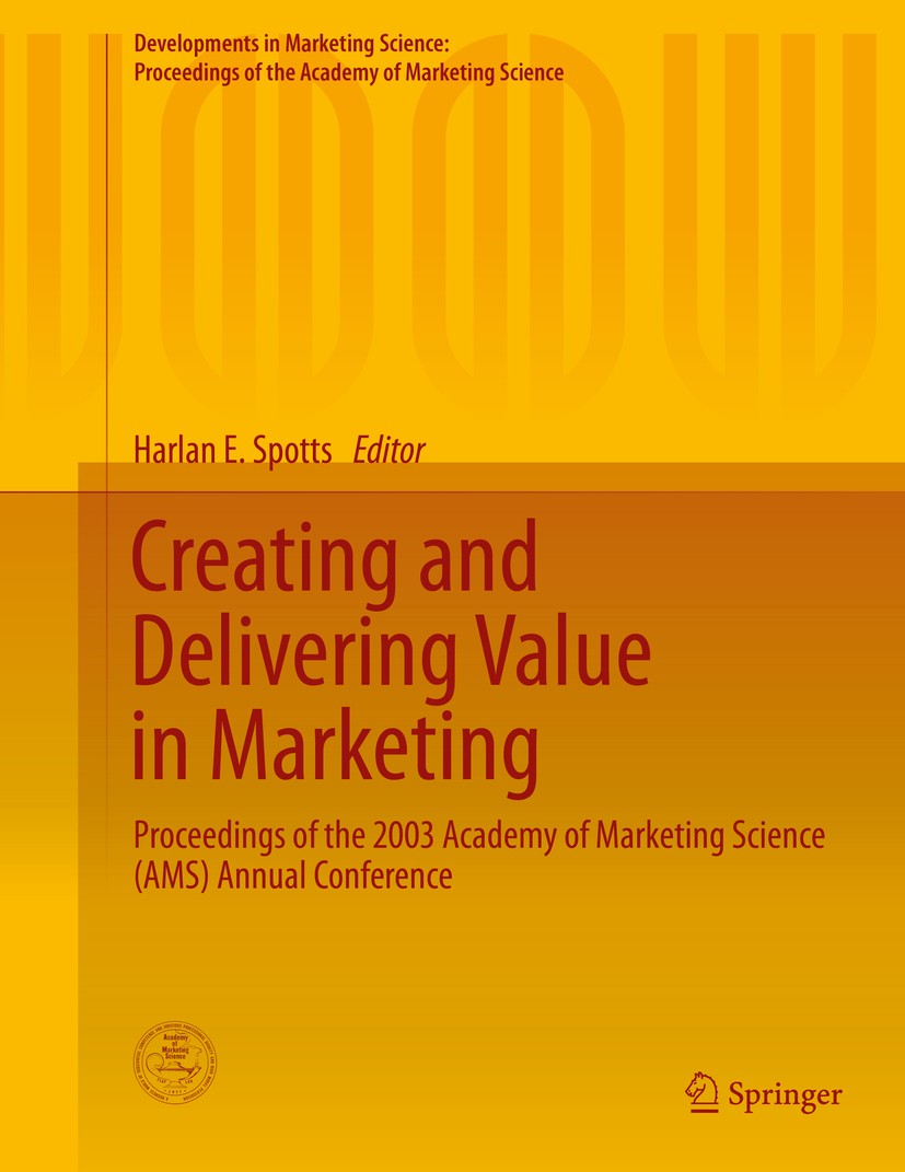 Titlebook: Creating and Delivering Value in Marketing; Proceedings of the 2 Harlan E. Spotts Conference proceedings 2015 The Editor(s) (if applicable) Titlebook: Creating and Delivering Value in Marketing; Proceedings of the 2 Harlan E. Spotts Conference proceedings 2015 The Editor(s) (if applicable)