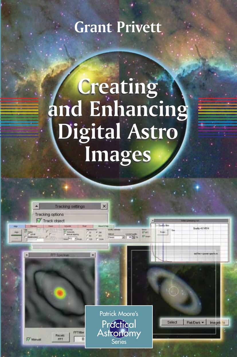 Titlebook: Creating and Enhancing Digital Astro Images; Grant Privett Book 2007 Springer-Verlag London 2007 Astronomers.CCD.Digital.Enhancing.astrono Titlebook: Creating and Enhancing Digital Astro Images; Grant Privett Book 2007 Springer-Verlag London 2007 Astronomers.CCD.Digital.Enhancing.astrono