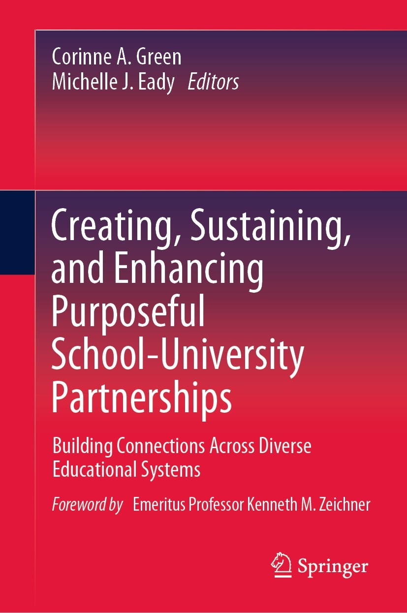 Titlebook: Creating, Sustaining, and Enhancing Purposeful School-University Partnerships; Building Connections Corinne A. Green,Michelle J. Eady Book Titlebook: Creating, Sustaining, and Enhancing Purposeful School-University Partnerships; Building Connections Corinne A. Green,Michelle J. Eady Book