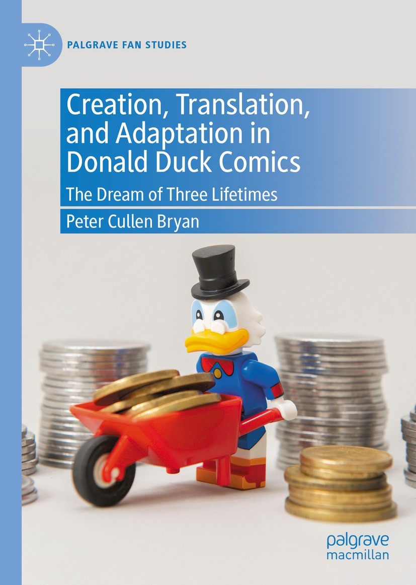 Titlebook: Creation, Translation, and Adaptation in Donald Duck Comics; The Dream of Three L Peter Cullen Bryan Book 2021 The Editor(s) (if applicable Titlebook: Creation, Translation, and Adaptation in Donald Duck Comics; The Dream of Three L Peter Cullen Bryan Book 2021 The Editor(s) (if applicable