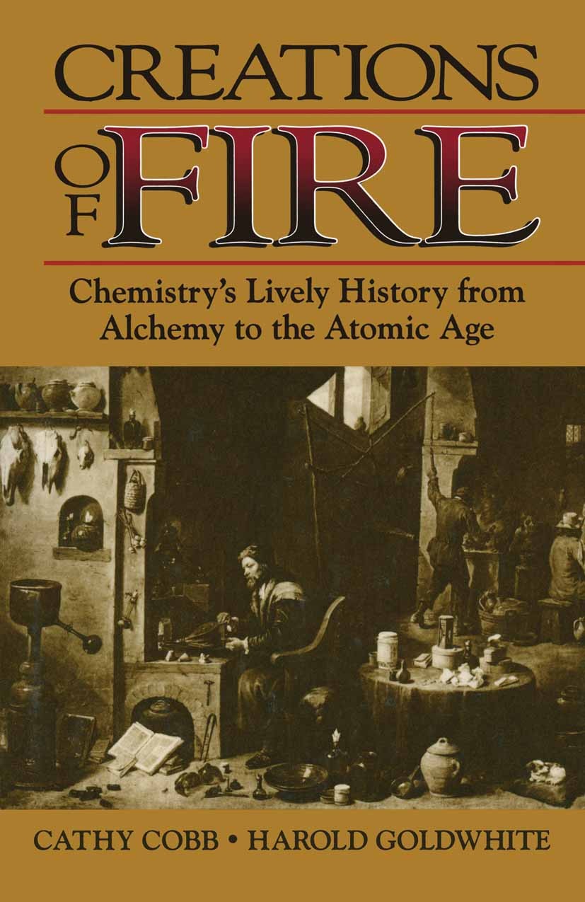 Titlebook: Creations of Fire; Chemistry’s Lively H Cathy Cobb,Harold Goldwhite Book 1995 Cathy Cobb and Harold Goldwhite 1995 biochemistry.chemistry.e Titlebook: Creations of Fire; Chemistry’s Lively H Cathy Cobb,Harold Goldwhite Book 1995 Cathy Cobb and Harold Goldwhite 1995 biochemistry.chemistry.e
