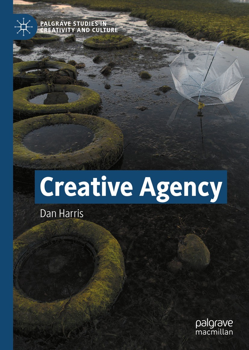 Titlebook: Creative Agency; Dan Harris Book 2021 The Editor(s) (if applicable) and The Author(s), under exclusive license to Springer Nature Switzerl Titlebook: Creative Agency; Dan Harris Book 2021 The Editor(s) (if applicable) and The Author(s), under exclusive license to Springer Nature Switzerl