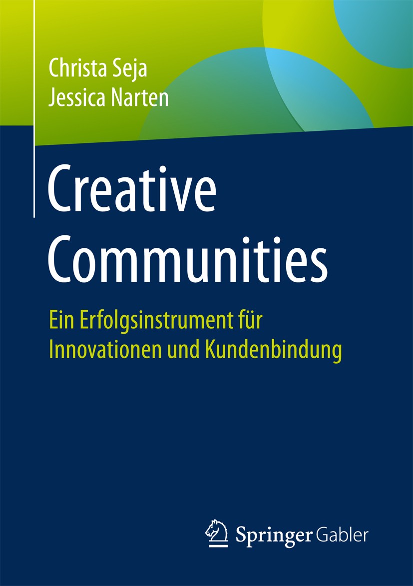 Titlebook: Creative Communities; Ein Erfolgsinstrumen Christa Seja,Jessica Narten Book 2017 Springer Fachmedien Wiesbaden GmbH 2017 Crowdsourcing.Kund Titlebook: Creative Communities; Ein Erfolgsinstrumen Christa Seja,Jessica Narten Book 2017 Springer Fachmedien Wiesbaden GmbH 2017 Crowdsourcing.Kund