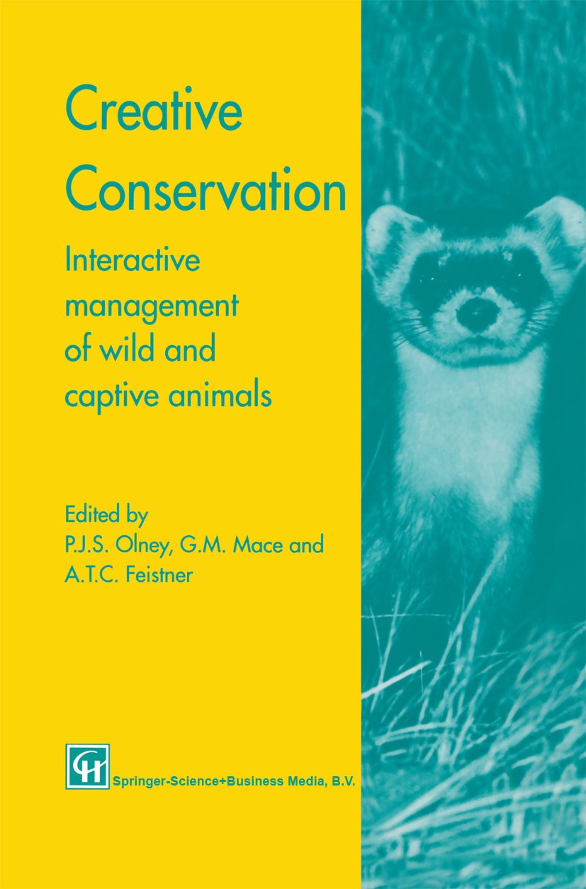 Titlebook: Creative Conservation; Interactive manageme P. J. S. Olney,G. M. Mace,A. T. C. Feistner Book 1994 Springer Science+Business Media Dordrecht Titlebook: Creative Conservation; Interactive manageme P. J. S. Olney,G. M. Mace,A. T. C. Feistner Book 1994 Springer Science+Business Media Dordrecht