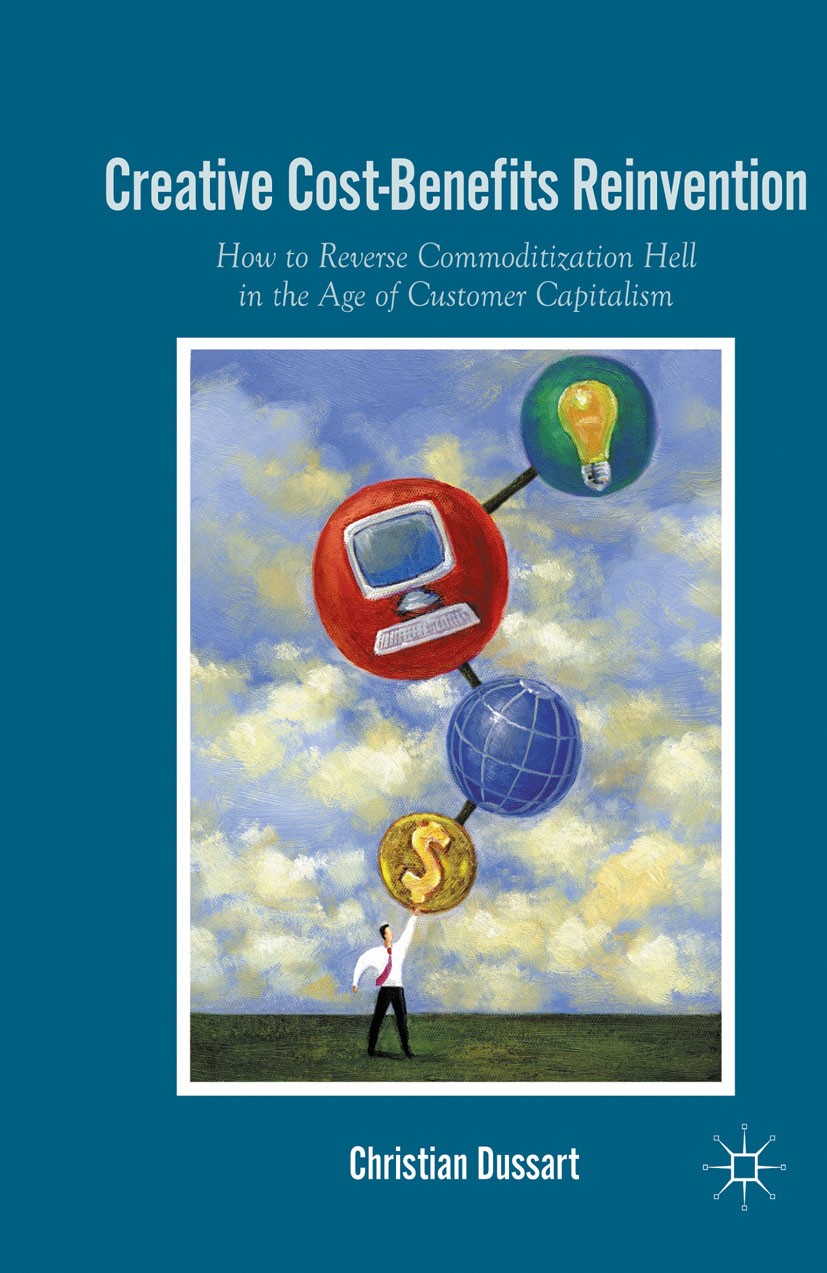 Titlebook: Creative Cost-Benefits Reinvention; How to Reverse Commo Christian Dussart Book 2010 Palgrave Macmillan, a division of Nature America Inc. Titlebook: Creative Cost-Benefits Reinvention; How to Reverse Commo Christian Dussart Book 2010 Palgrave Macmillan, a division of Nature America Inc.