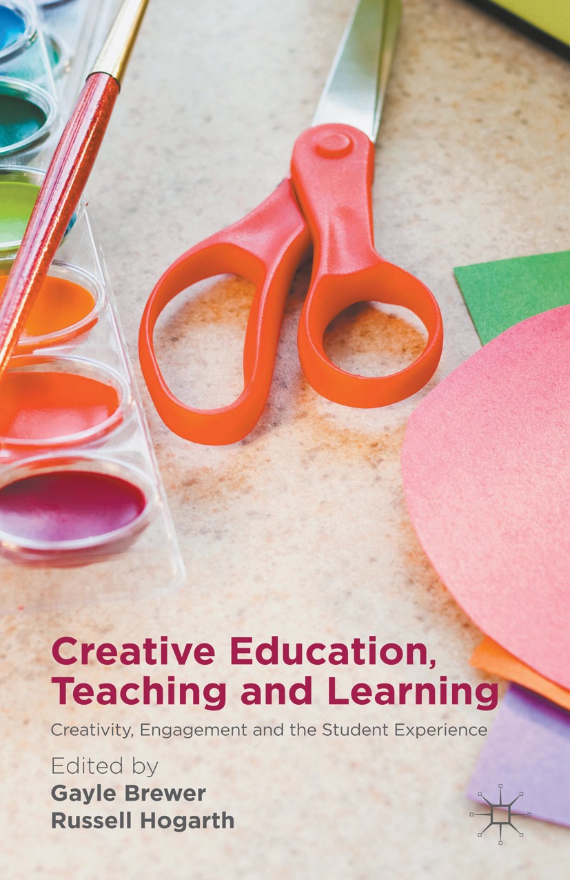 Titlebook: Creative Education, Teaching and Learning; Creativity, Engageme Gayle Brewer (Senior Lecturer),Russell Hogarth (Co Book 2015 The Editor(s) Titlebook: Creative Education, Teaching and Learning; Creativity, Engageme Gayle Brewer (Senior Lecturer),Russell Hogarth (Co Book 2015 The Editor(s)