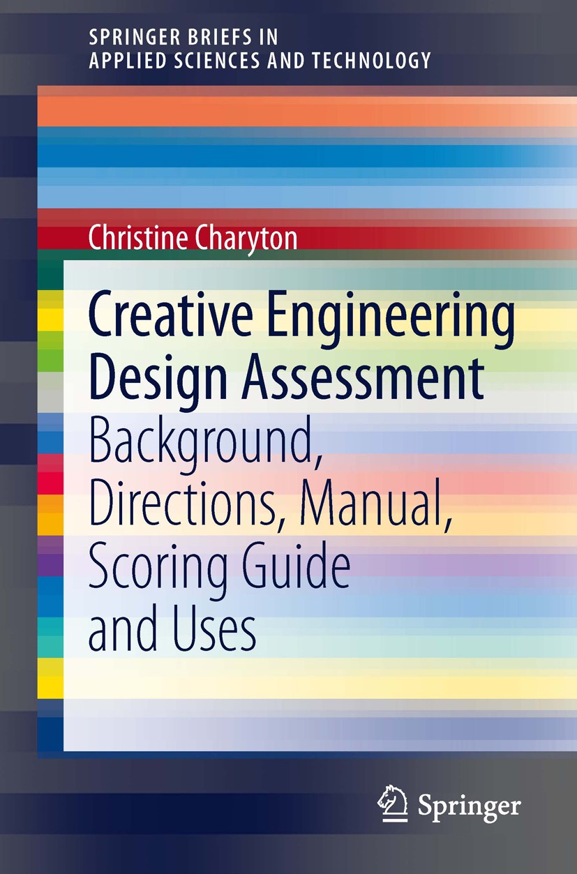 Titlebook: Creative Engineering Design Assessment; Background, Directio Christine Charyton Book 2014 The Author(s) 2014 CEDA.Conceptual Model.Creative Titlebook: Creative Engineering Design Assessment; Background, Directio Christine Charyton Book 2014 The Author(s) 2014 CEDA.Conceptual Model.Creative