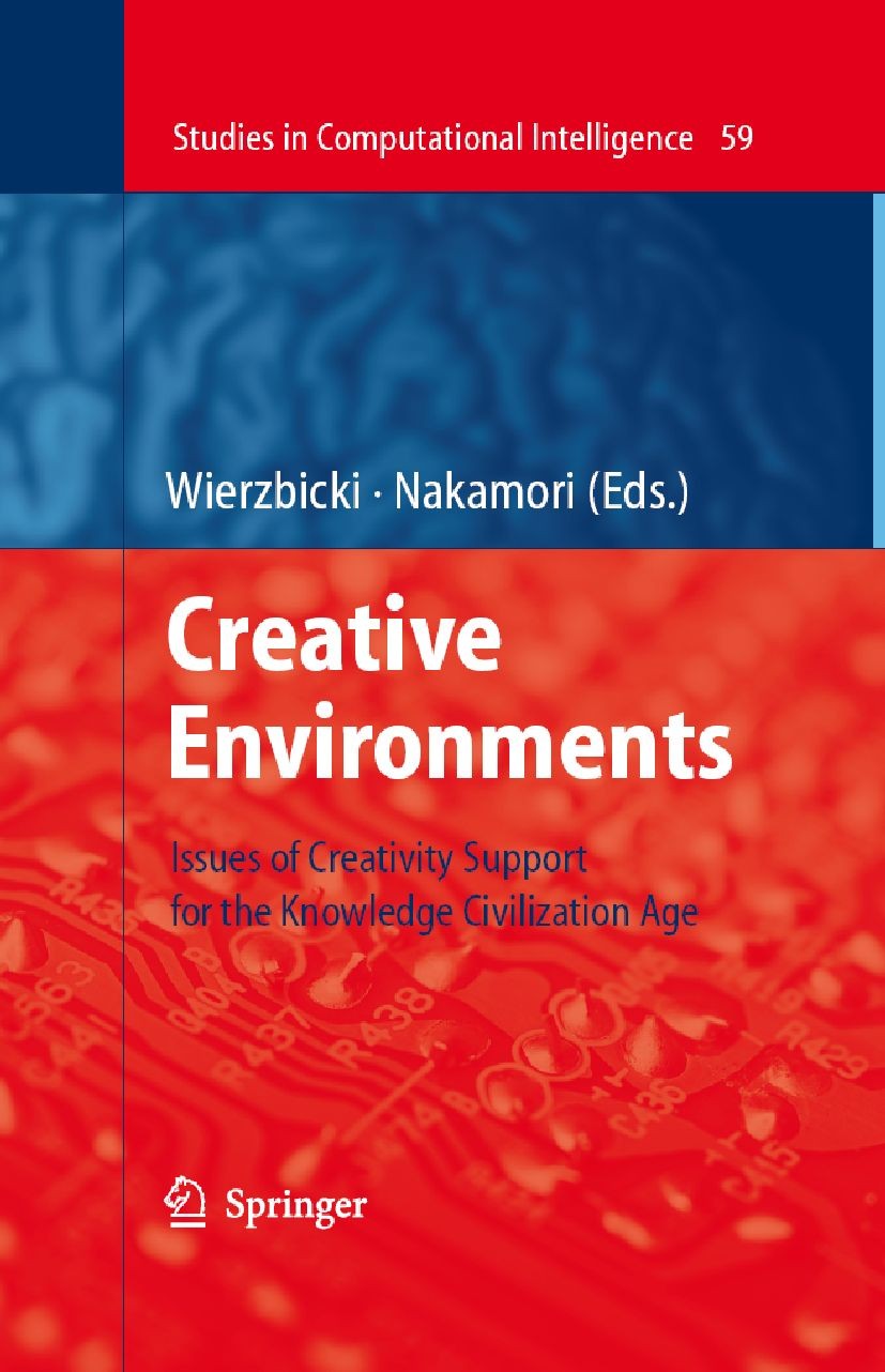 Titlebook: Creative Environments; Issues of Creativity Andrzej P. Wierzbicki,Yoshiteru Nakamori Book 2007 Springer-Verlag Berlin Heidelberg 2007 Brain Titlebook: Creative Environments; Issues of Creativity Andrzej P. Wierzbicki,Yoshiteru Nakamori Book 2007 Springer-Verlag Berlin Heidelberg 2007 Brain