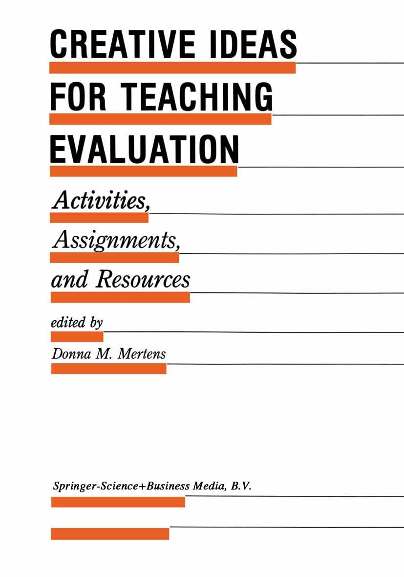 Titlebook: Creative Ideas For Teaching Evaluation; Activities, Assignme Donna M. Mertens Book 1989 Springer Science+Business Media Dordrecht 1989 chil Titlebook: Creative Ideas For Teaching Evaluation; Activities, Assignme Donna M. Mertens Book 1989 Springer Science+Business Media Dordrecht 1989 chil
