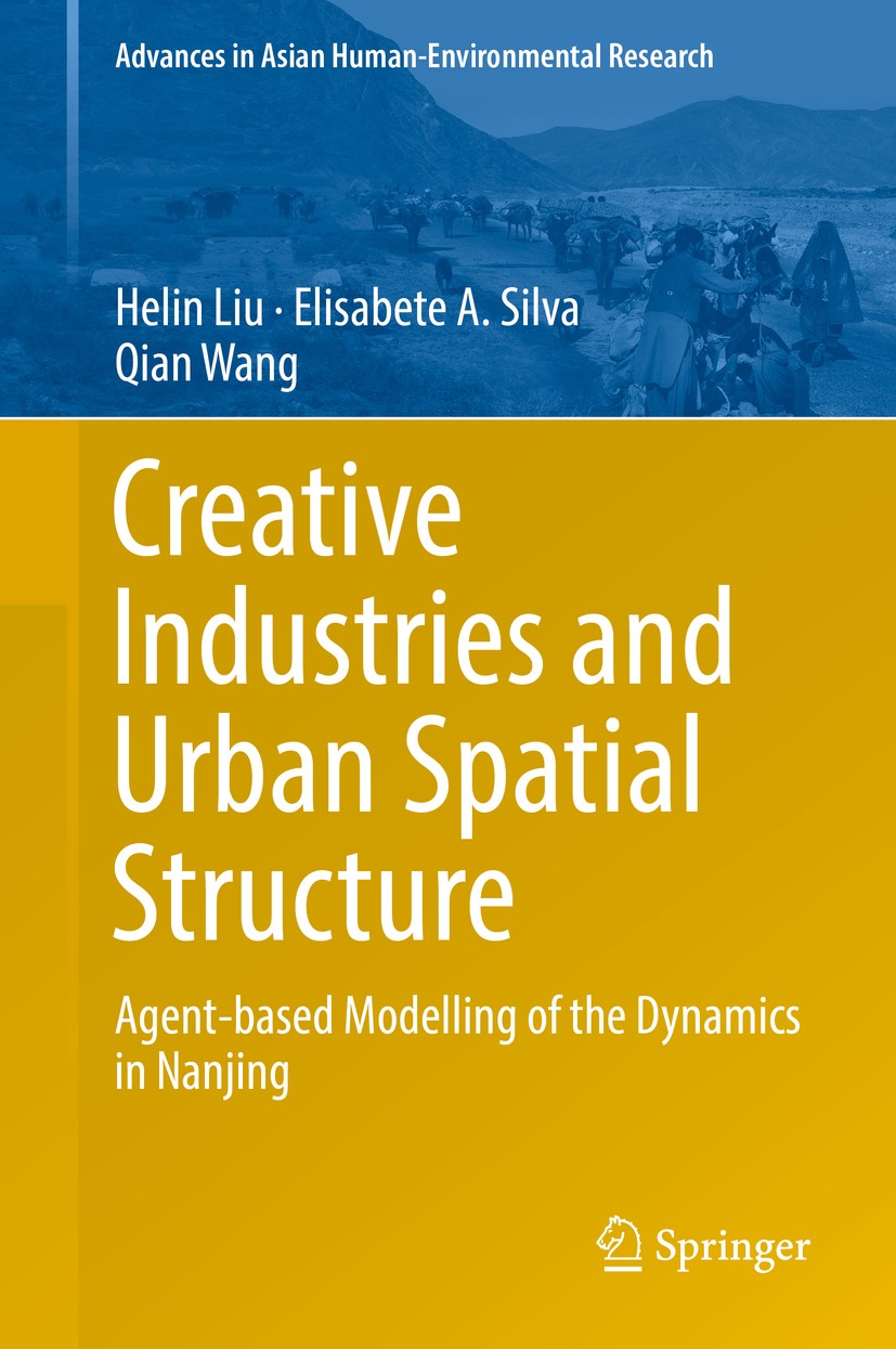 Titlebook: Creative Industries and Urban Spatial Structure; Agent-based Modellin Helin Liu,Elisabete A. Silva,Qian Wang Book 2015 Springer Internation Titlebook: Creative Industries and Urban Spatial Structure; Agent-based Modellin Helin Liu,Elisabete A. Silva,Qian Wang Book 2015 Springer Internation