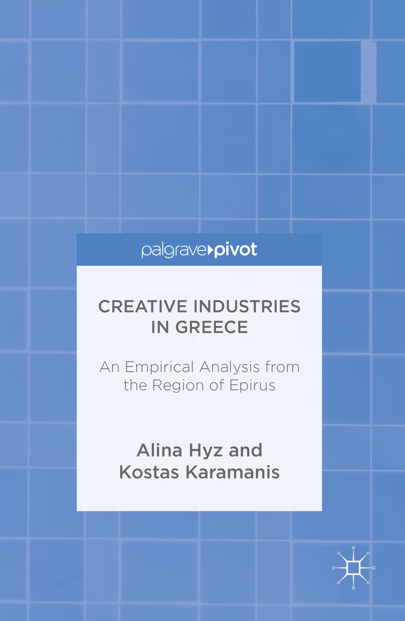 Titlebook: Creative Industries in Greece; An Empirical Analysi Alina Hyz,Kostas Karamanis Book 2016 The Editor(s) (if applicable) and The Author(s) 20 Titlebook: Creative Industries in Greece; An Empirical Analysi Alina Hyz,Kostas Karamanis Book 2016 The Editor(s) (if applicable) and The Author(s) 20