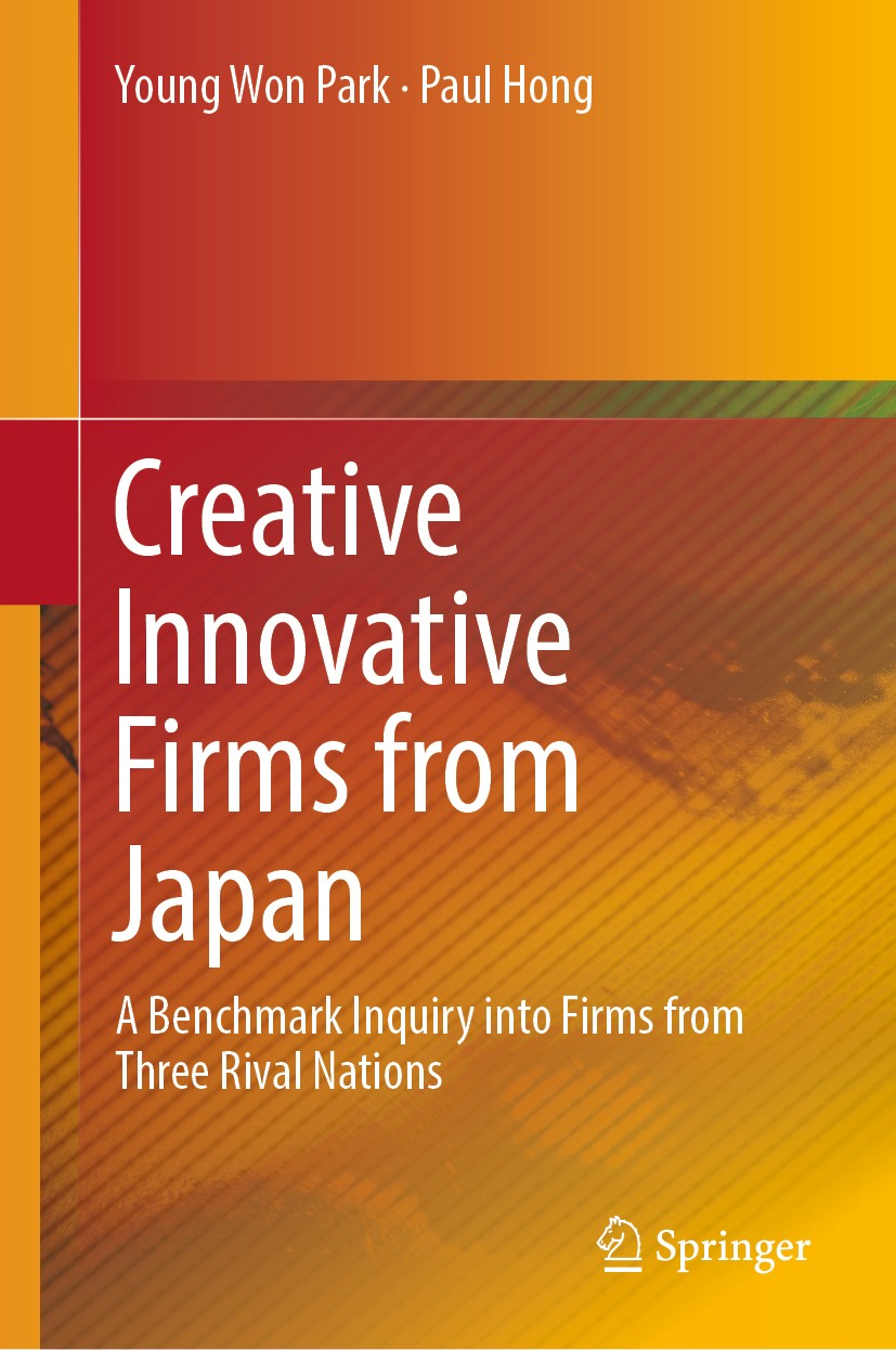Titlebook: Creative Innovative Firms from Japan; A Benchmark Inquiry Young Won Park,Paul Hong Book 2019 Springer Nature Singapore Pte Ltd. 2019 Creat Titlebook: Creative Innovative Firms from Japan; A Benchmark Inquiry Young Won Park,Paul Hong Book 2019 Springer Nature Singapore Pte Ltd. 2019 Creat