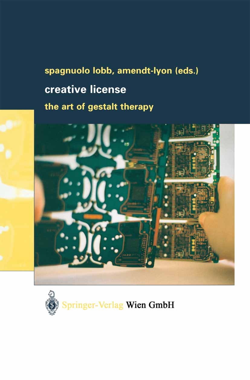 Titlebook: Creative License; The Art of Gestalt T Margherita Spagnuolo Lobb,Nancy Amendt-Lyon Book 2003 Springer-Verlag Wien 2003 Intervention.aesthet Titlebook: Creative License; The Art of Gestalt T Margherita Spagnuolo Lobb,Nancy Amendt-Lyon Book 2003 Springer-Verlag Wien 2003 Intervention.aesthet