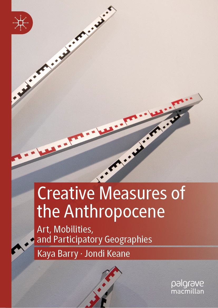 Titlebook: Creative Measures of the Anthropocene; Art, Mobilities, and Kaya Barry,Jondi Keane Book 2019 The Editor(s) (if applicable) and The Author(s Titlebook: Creative Measures of the Anthropocene; Art, Mobilities, and Kaya Barry,Jondi Keane Book 2019 The Editor(s) (if applicable) and The Author(s