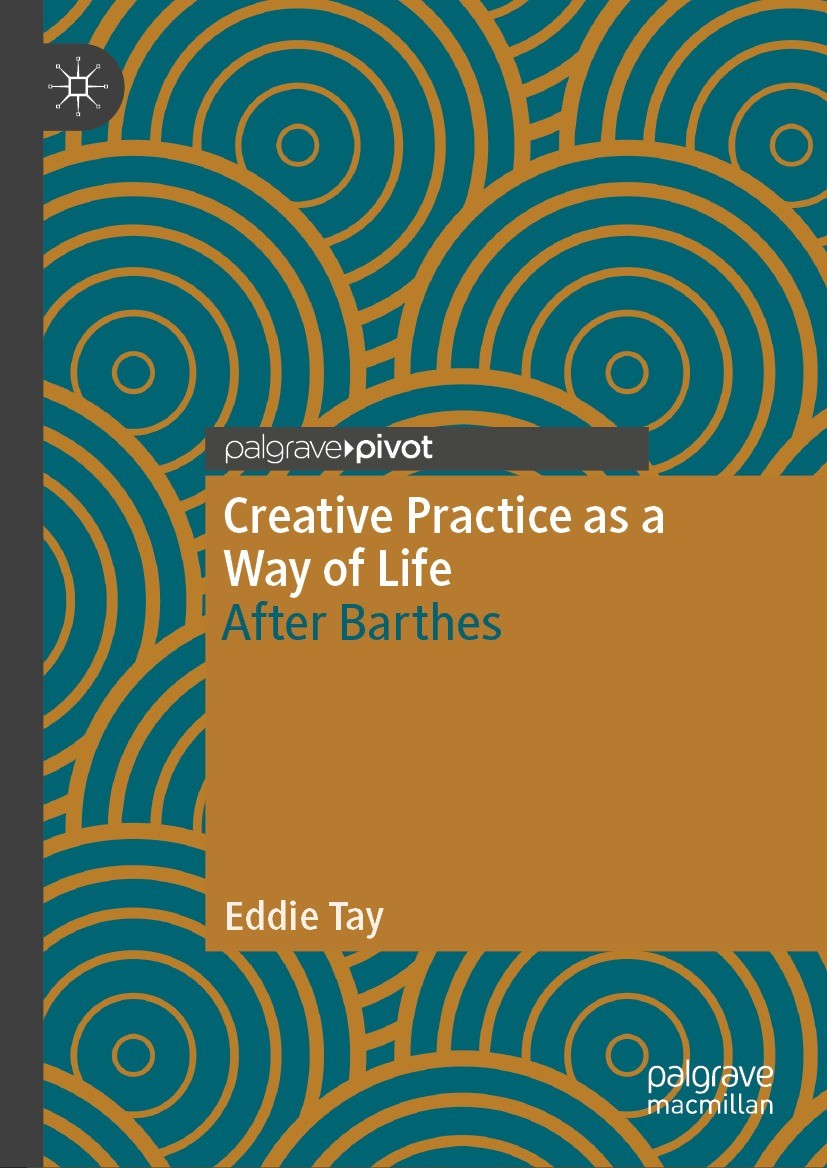 Titlebook: Creative Practice as a Way of Life; After Barthes Eddie Tay Book 2024 The Editor(s) (if applicable) and The Author(s), under exclusive lice Titlebook: Creative Practice as a Way of Life; After Barthes Eddie Tay Book 2024 The Editor(s) (if applicable) and The Author(s), under exclusive lice