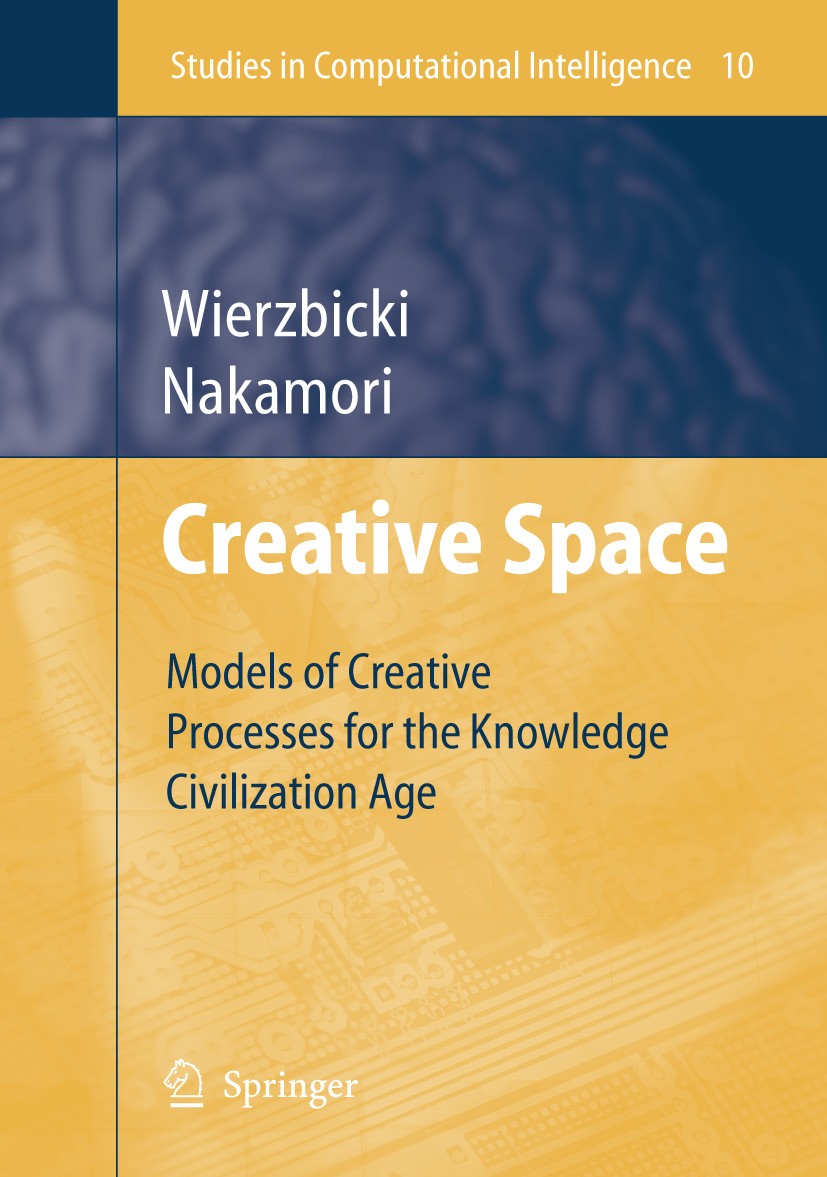 Titlebook: Creative Space; Models of Creative P Andrzej Wierzbicki,Yoshiteru Nakamori Book 2006 Springer-Verlag Berlin Heidelberg 2006 Creative Proces Titlebook: Creative Space; Models of Creative P Andrzej Wierzbicki,Yoshiteru Nakamori Book 2006 Springer-Verlag Berlin Heidelberg 2006 Creative Proces