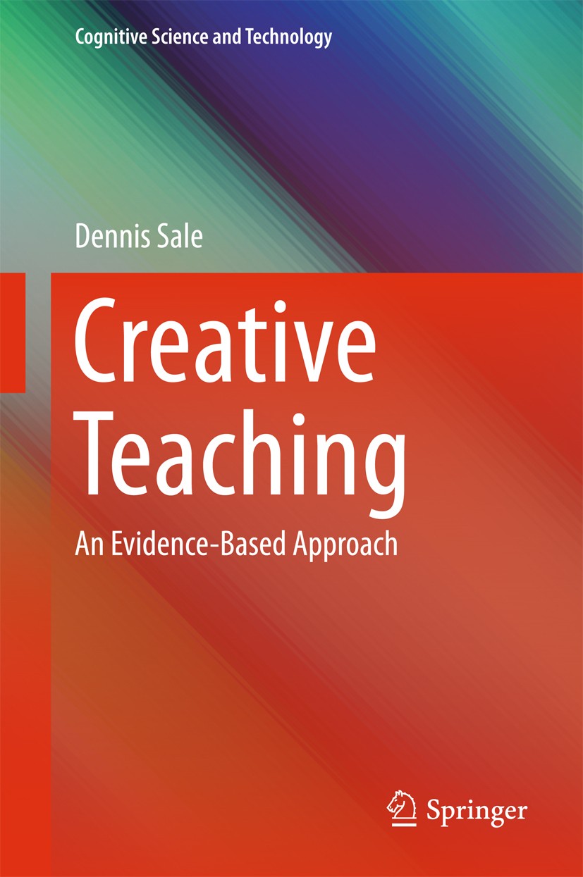Titlebook: Creative Teaching; An Evidence-Based Ap Dennis Sale Book 2015 Springer Science+Business Media Singapore 2015 Blended Learning.CDIO.Communic Titlebook: Creative Teaching; An Evidence-Based Ap Dennis Sale Book 2015 Springer Science+Business Media Singapore 2015 Blended Learning.CDIO.Communic
