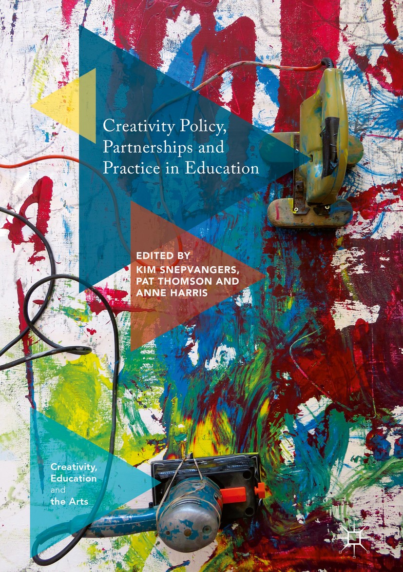 Titlebook: Creativity Policy, Partnerships and Practice in Education; Kim Snepvangers,Pat Thomson,Anne Harris Book 2018 The Editor(s) (if applicable) Titlebook: Creativity Policy, Partnerships and Practice in Education; Kim Snepvangers,Pat Thomson,Anne Harris Book 2018 The Editor(s) (if applicable)