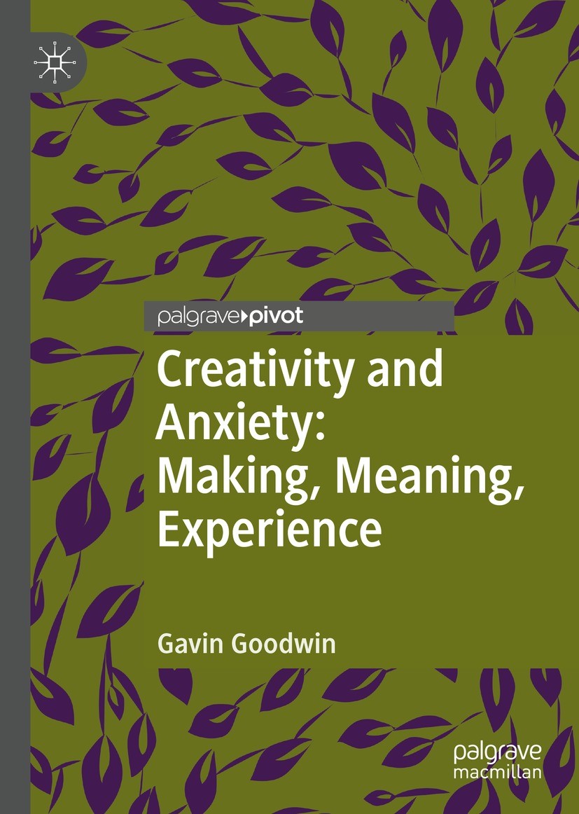 Titlebook: Creativity and Anxiety: Making, Meaning, Experience; Gavin Goodwin Book 2023 The Editor(s) (if applicable) and The Author(s), under exclus Titlebook: Creativity and Anxiety: Making, Meaning, Experience; Gavin Goodwin Book 2023 The Editor(s) (if applicable) and The Author(s), under exclus