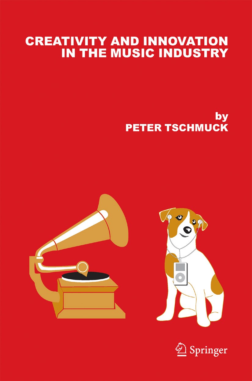 Titlebook: Creativity and Innovation in the Music Industry; Peter Tschmuck Book 2006 Springer Science+Business Media B.V. 2006 Creativity.Economy.Ind Titlebook: Creativity and Innovation in the Music Industry; Peter Tschmuck Book 2006 Springer Science+Business Media B.V. 2006 Creativity.Economy.Ind