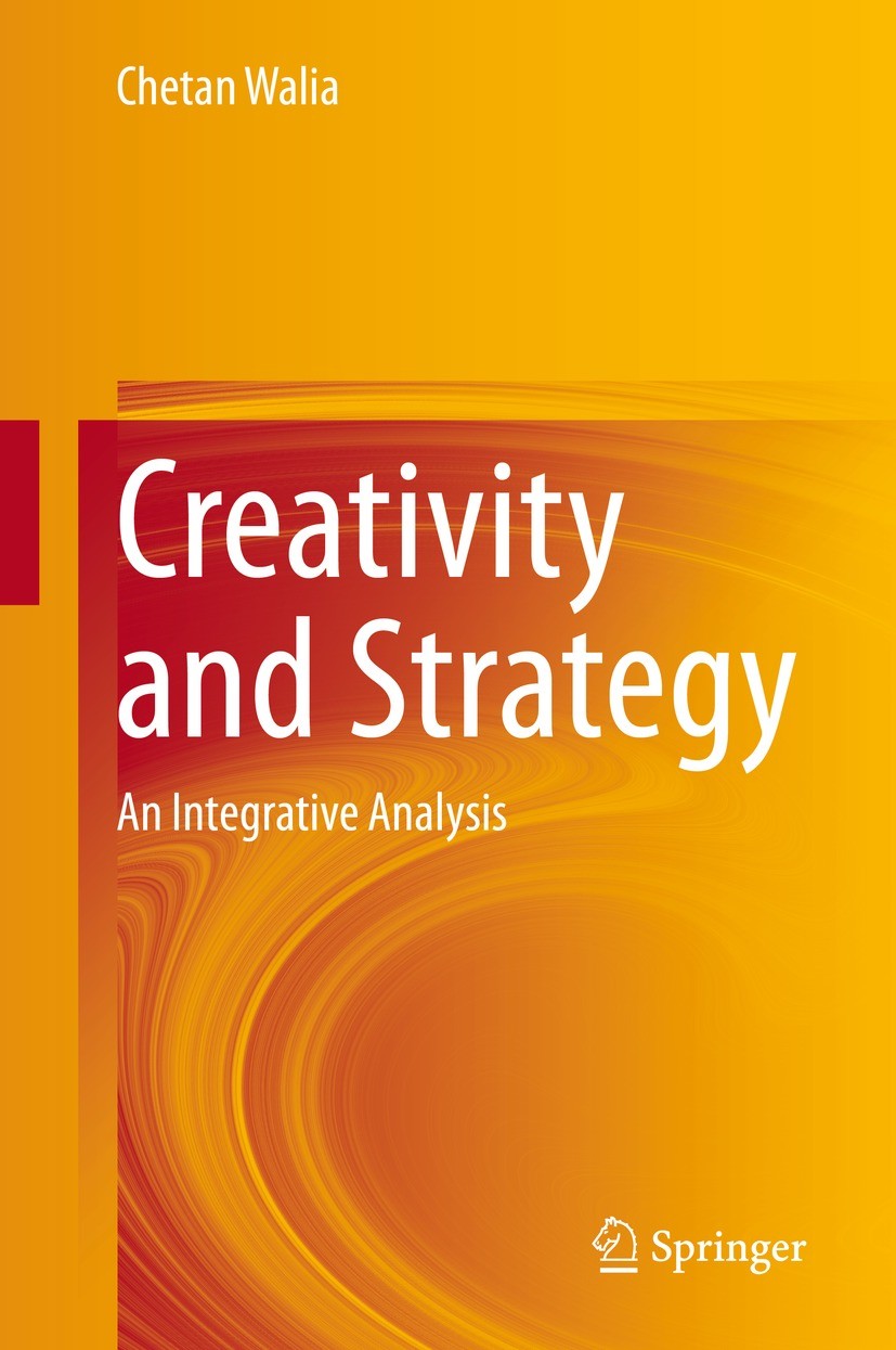 Titlebook: Creativity and Strategy; An Integrative Analy Chetan Walia Book 2021 The Editor(s) (if applicable) and The Author(s), under exclusive licen Titlebook: Creativity and Strategy; An Integrative Analy Chetan Walia Book 2021 The Editor(s) (if applicable) and The Author(s), under exclusive licen