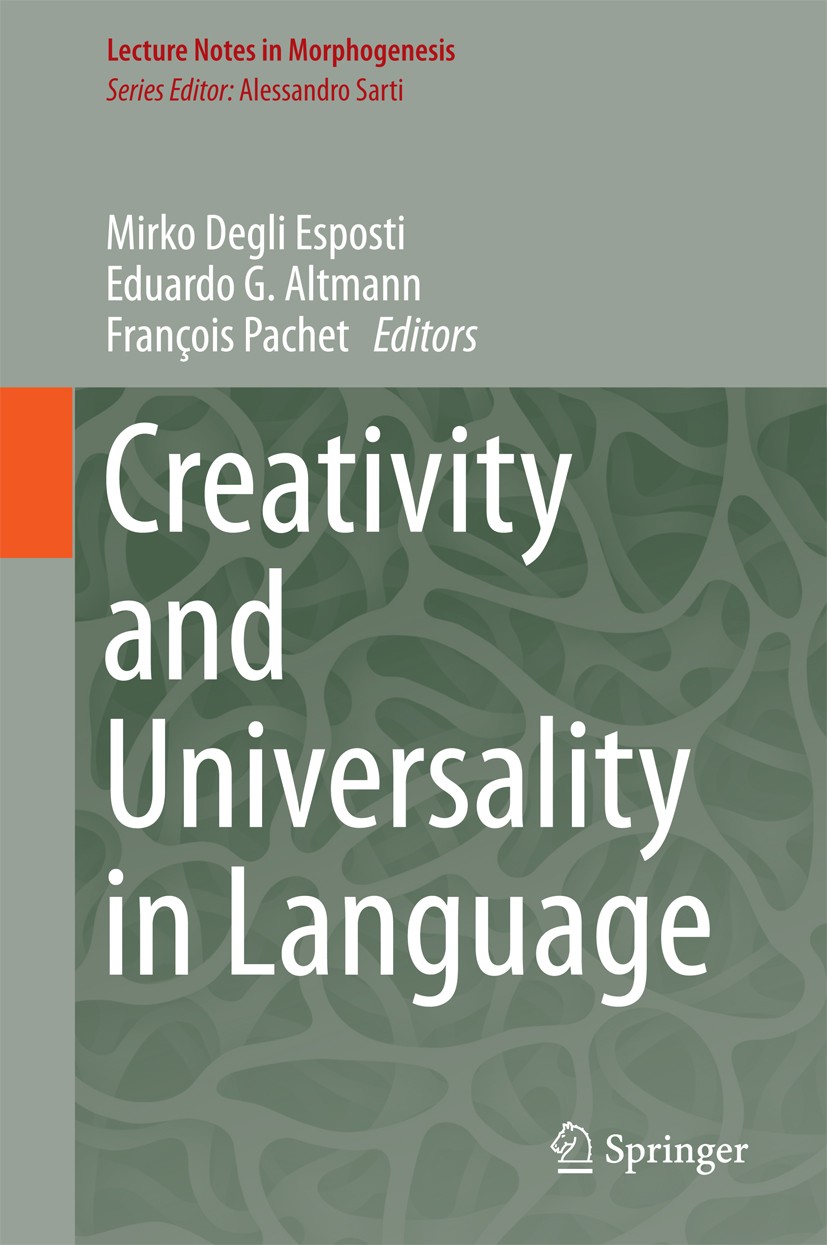 Titlebook: Creativity and Universality in Language; Mirko Degli Esposti,Eduardo G. Altmann,François Pa Book 2016 Springer International Publishing Sw Titlebook: Creativity and Universality in Language; Mirko Degli Esposti,Eduardo G. Altmann,François Pa Book 2016 Springer International Publishing Sw