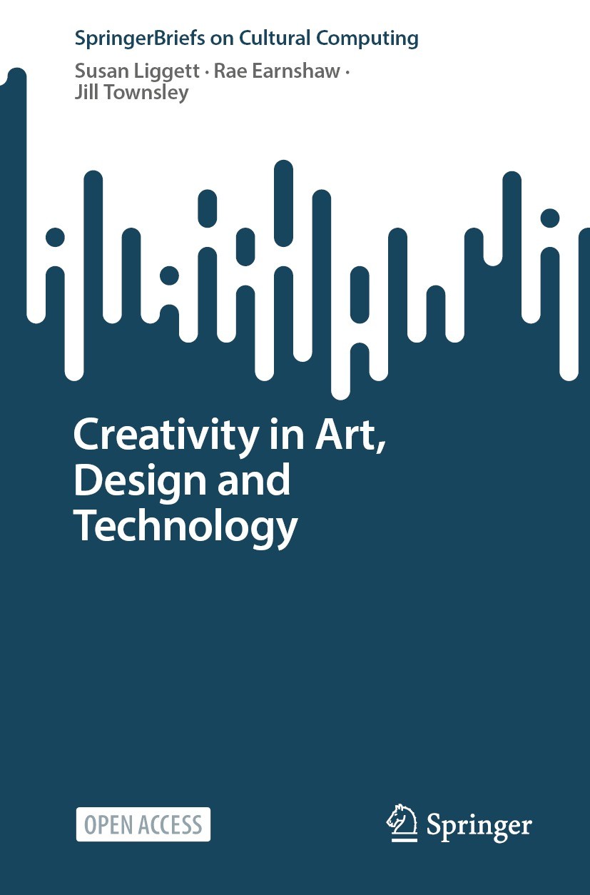 Titlebook: Creativity in Art, Design and Technology; Susan Liggett,Rae Earnshaw,Jill Townsley Book‘‘‘‘‘‘‘‘ 2023 The Author(s) 2023 Open Access.Creati Titlebook: Creativity in Art, Design and Technology; Susan Liggett,Rae Earnshaw,Jill Townsley Book‘‘‘‘‘‘‘‘ 2023 The Author(s) 2023 Open Access.Creati