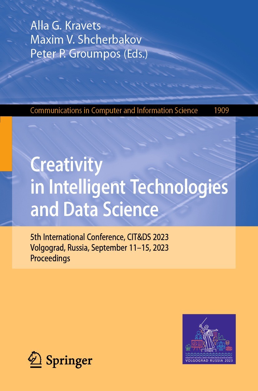 Titlebook: Creativity in Intelligent Technologies and Data Science; 5th International Co Alla G. Kravets,Maxim V. Shcherbakov,Peter P. Grou Conference Titlebook: Creativity in Intelligent Technologies and Data Science; 5th International Co Alla G. Kravets,Maxim V. Shcherbakov,Peter P. Grou Conference