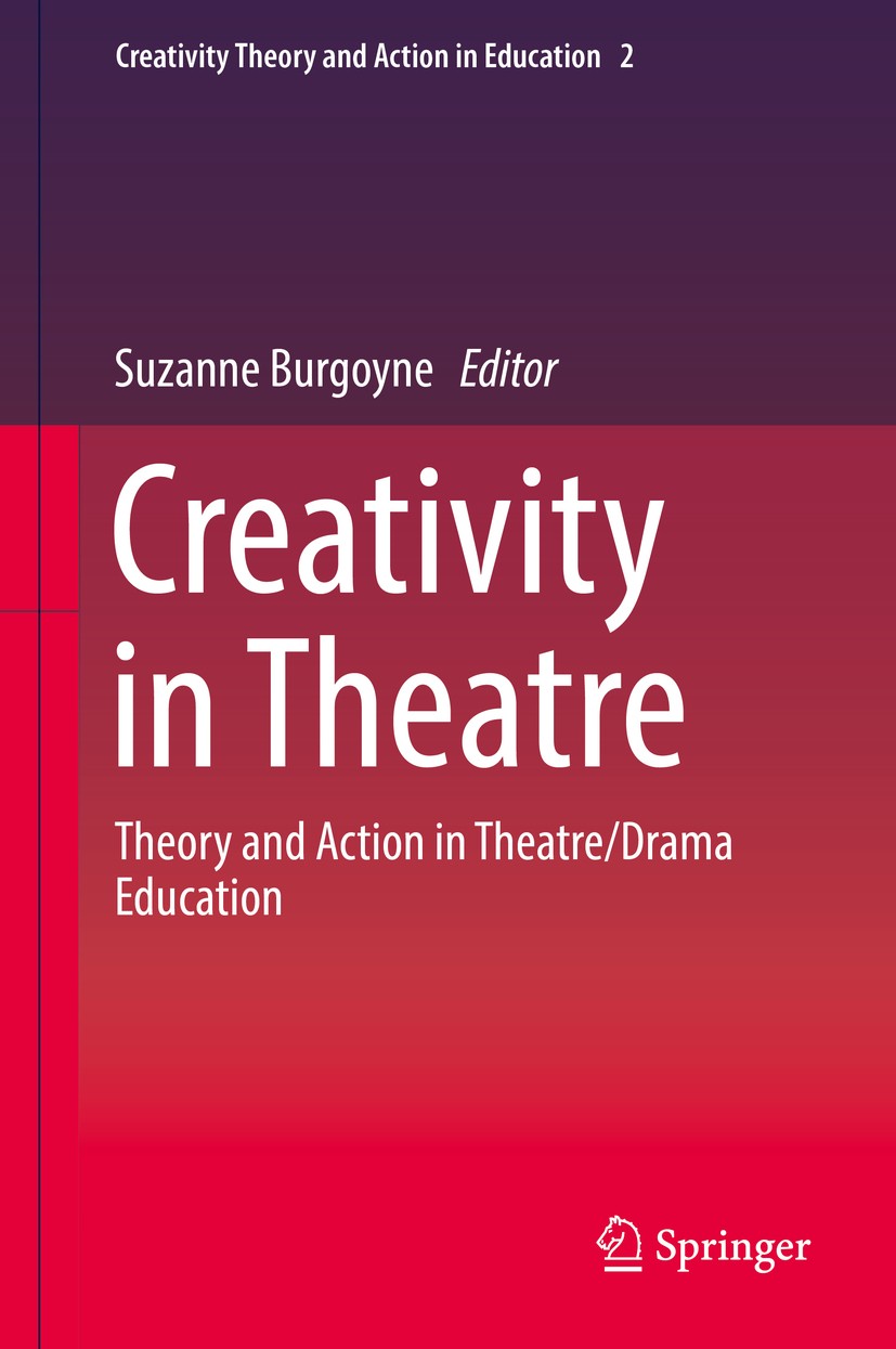 Titlebook: Creativityin Theatre; Theory and Action in Suzanne Burgoyne Book 2018 Springer International Publishing AG, part of Springer Nature 2018 Ed Titlebook: Creativityin Theatre; Theory and Action in Suzanne Burgoyne Book 2018 Springer International Publishing AG, part of Springer Nature 2018 Ed