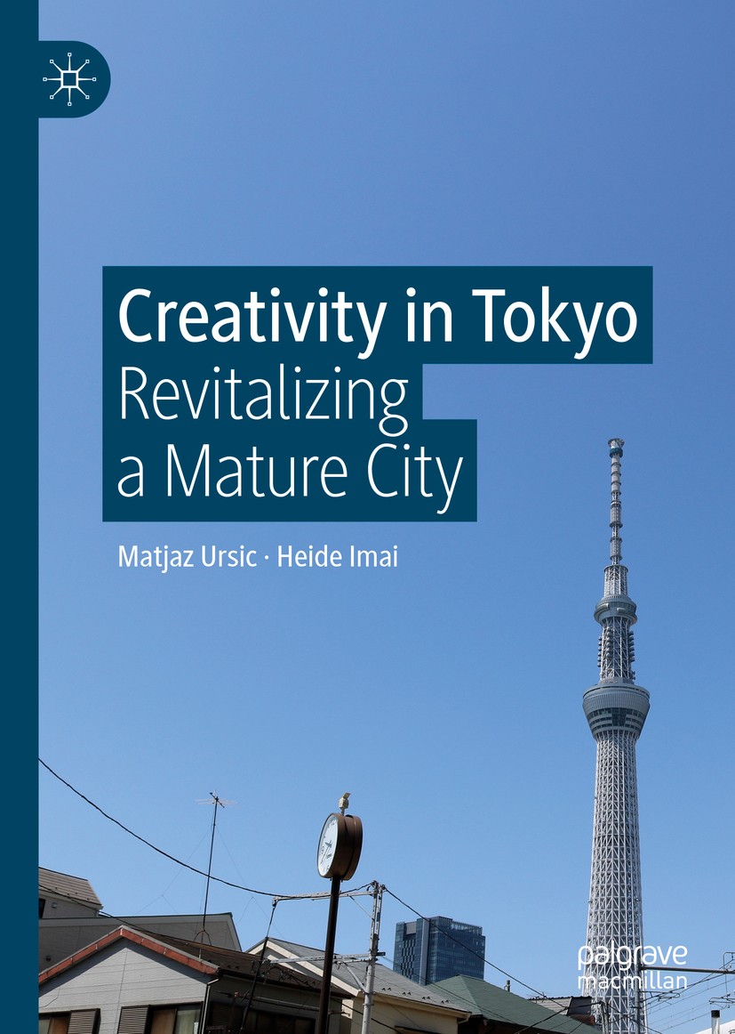 Titlebook: Creativity in Tokyo; Revitalizing a Matur Matjaz Ursic,Heide Imai Book 2020 The Editor(s) (if applicable) and The Author(s), under exclusiv Titlebook: Creativity in Tokyo; Revitalizing a Matur Matjaz Ursic,Heide Imai Book 2020 The Editor(s) (if applicable) and The Author(s), under exclusiv