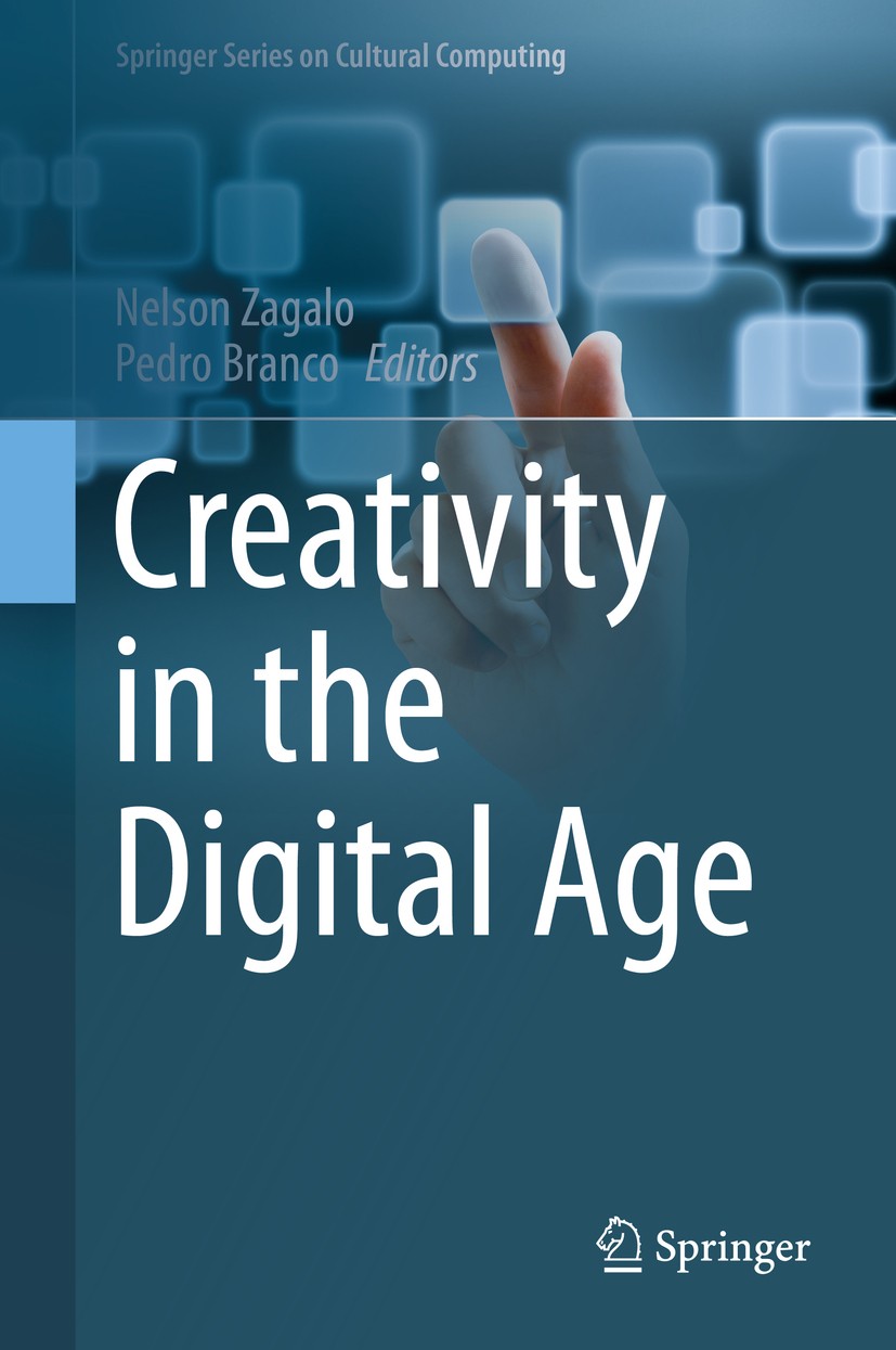 Titlebook: Creativity in the Digital Age; Nelson Zagalo,Pedro Branco Book 2015 The Editor(s) (if applicable) and The Author(s), under exclusive licen Titlebook: Creativity in the Digital Age; Nelson Zagalo,Pedro Branco Book 2015 The Editor(s) (if applicable) and The Author(s), under exclusive licen