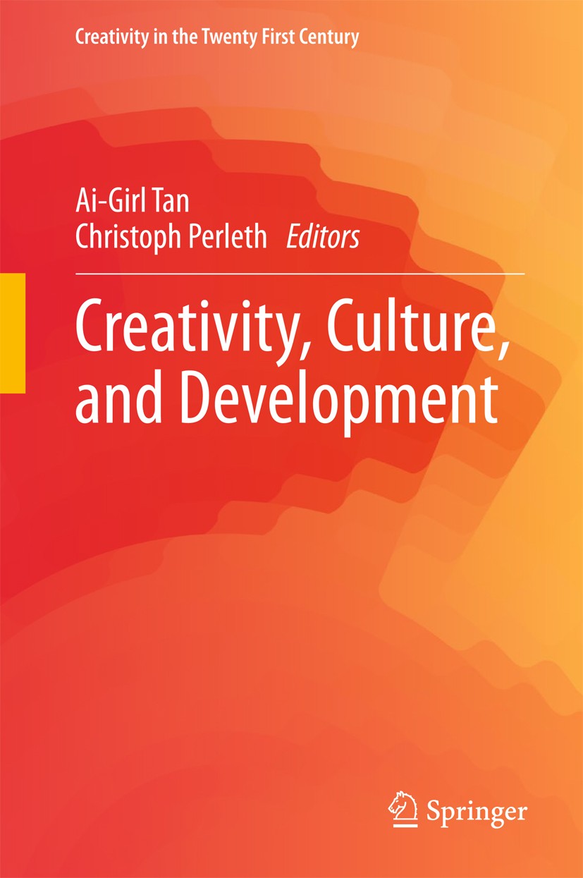 Titlebook: Creativity, Culture, and Development; Ai-Girl Tan,Christoph Perleth Book 2015 Springer Science+Business Media Singapore 2015 Assess School Titlebook: Creativity, Culture, and Development; Ai-Girl Tan,Christoph Perleth Book 2015 Springer Science+Business Media Singapore 2015 Assess School
