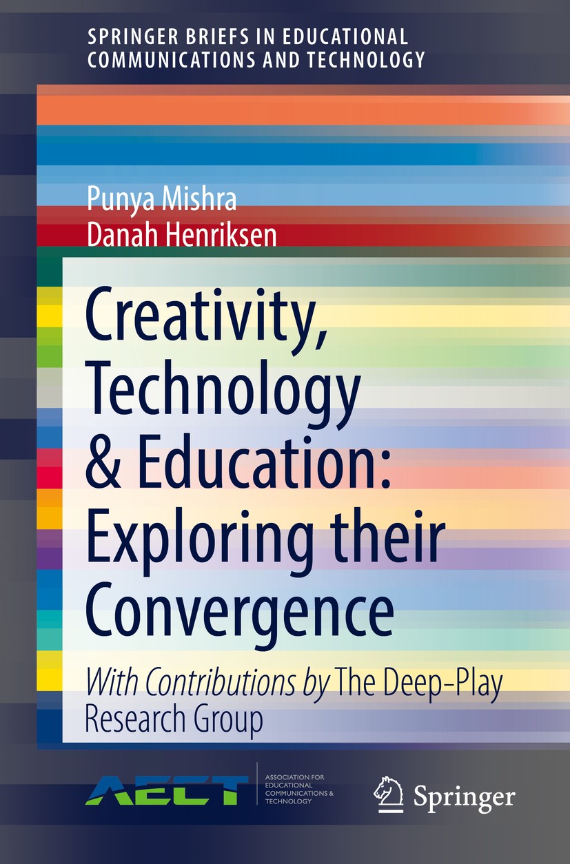Titlebook: Creativity, Technology & Education: Exploring their Convergence; Punya Mishra,Danah Henriksen Book 2018 AECT 2018 Creativity.Technology.Le Titlebook: Creativity, Technology & Education: Exploring their Convergence; Punya Mishra,Danah Henriksen Book 2018 AECT 2018 Creativity.Technology.Le