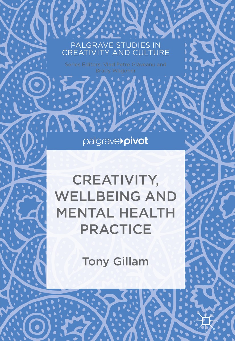 Titlebook: Creativity, Wellbeing and Mental Health Practice; Tony Gillam Book 2018 The Editor(s) (if applicable) and The Author(s) 2018 psychiatric n Titlebook: Creativity, Wellbeing and Mental Health Practice; Tony Gillam Book 2018 The Editor(s) (if applicable) and The Author(s) 2018 psychiatric n