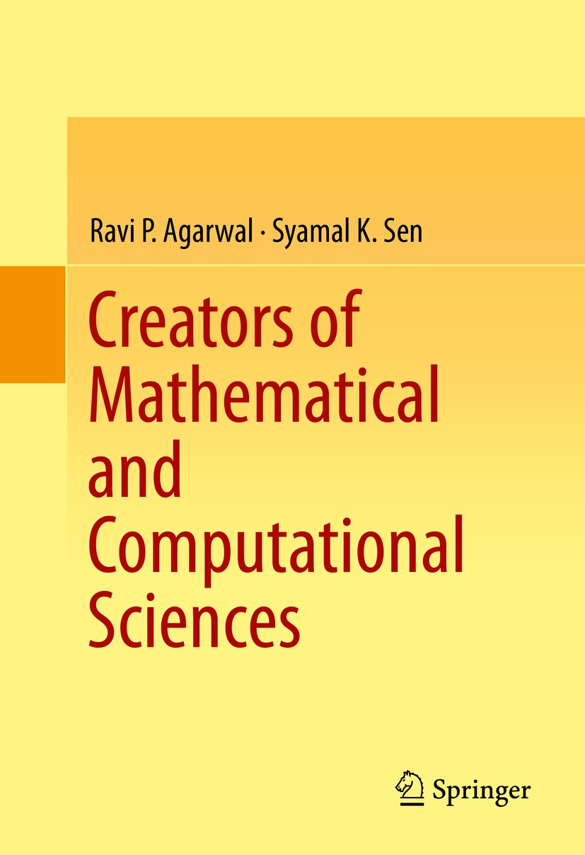Titlebook: Creators of Mathematical and Computational Sciences; Ravi P Agarwal,Syamal K Sen Book 2014 The Editor(s) (if applicable) and The Author(s) Titlebook: Creators of Mathematical and Computational Sciences; Ravi P Agarwal,Syamal K Sen Book 2014 The Editor(s) (if applicable) and The Author(s)