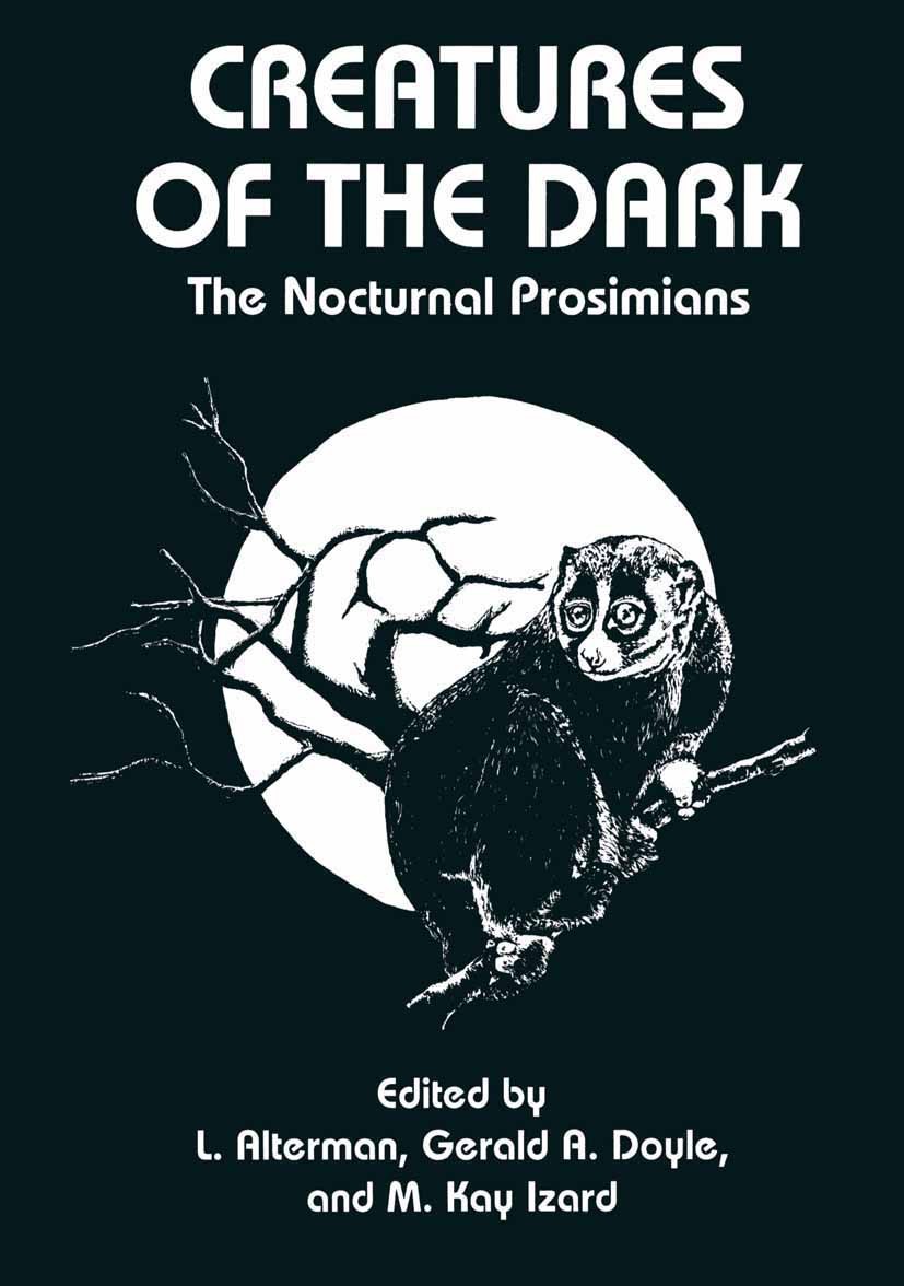Titlebook: Creatures of the Dark; L. Alterman,Gerald A. Doyle,M. Kay Izard Book 1995 Springer-Verlag US 1995 behavior.morphology.phylogeny.primates.t Titlebook: Creatures of the Dark; L. Alterman,Gerald A. Doyle,M. Kay Izard Book 1995 Springer-Verlag US 1995 behavior.morphology.phylogeny.primates.t