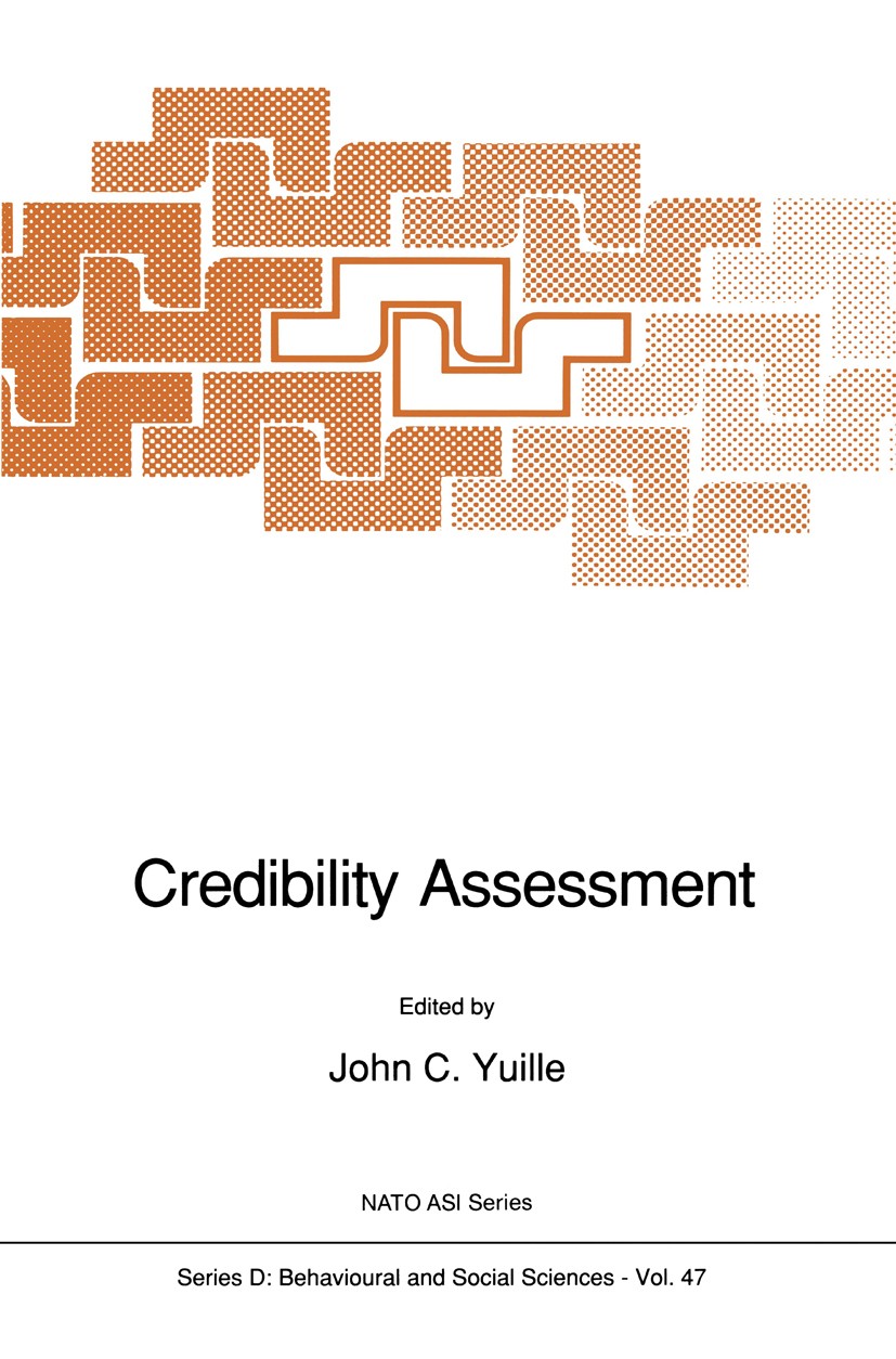 Titlebook: Credibility Assessment; John C. Yuille Book 1989 Springer Science+Business Media B.V. 1989 Motivation.Psychopath.police.suicide Titlebook: Credibility Assessment; John C. Yuille Book 1989 Springer Science+Business Media B.V. 1989 Motivation.Psychopath.police.suicide