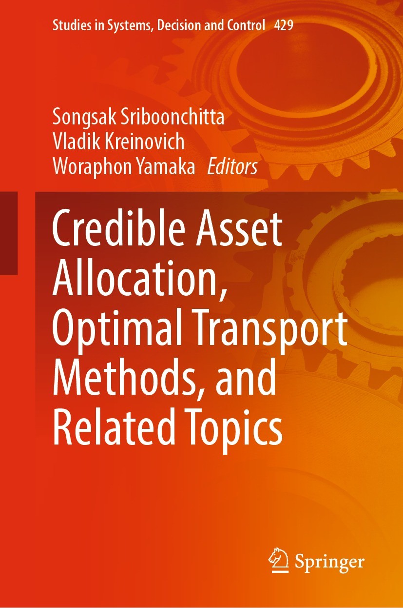 Titlebook: Credible Asset Allocation, Optimal Transport Methods, and Related Topics; Songsak Sriboonchitta,Vladik Kreinovich,Woraphon Y Conference pr Titlebook: Credible Asset Allocation, Optimal Transport Methods, and Related Topics; Songsak Sriboonchitta,Vladik Kreinovich,Woraphon Y Conference pr