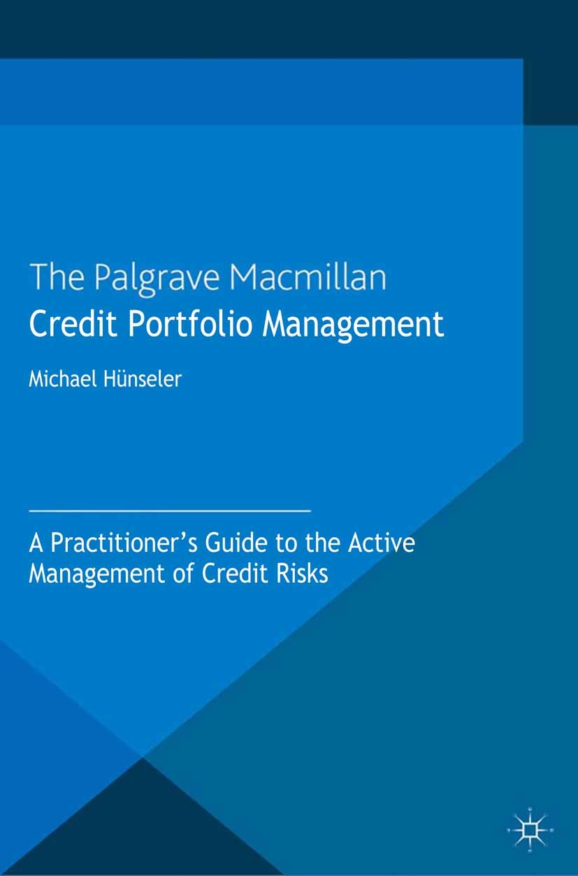 Titlebook: Credit Portfolio Management; A Practitioner‘s Gui Michael Hünseler Book 2013 Palgrave Macmillan, a division of Macmillan Publishers Limited Titlebook: Credit Portfolio Management; A Practitioner‘s Gui Michael Hünseler Book 2013 Palgrave Macmillan, a division of Macmillan Publishers Limited
