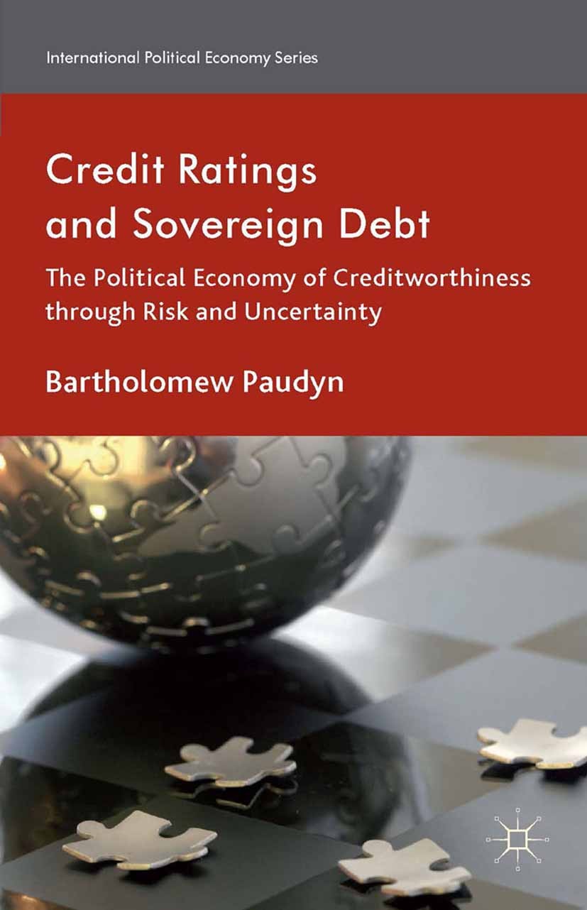 Titlebook: Credit Ratings and Sovereign Debt; The Political Econom Bartholomew Paudyn Book 2014 Palgrave Macmillan, a division of Macmillan Publishers Titlebook: Credit Ratings and Sovereign Debt; The Political Econom Bartholomew Paudyn Book 2014 Palgrave Macmillan, a division of Macmillan Publishers