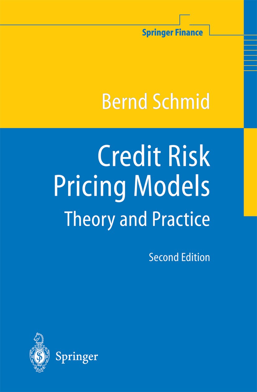 Titlebook: Credit Risk Pricing Models; Theory and Practice Bernd Schmid Book 2004Latest edition Springer-Verlag Berlin Heidelberg 2004 Credit Derivati Titlebook: Credit Risk Pricing Models; Theory and Practice Bernd Schmid Book 2004Latest edition Springer-Verlag Berlin Heidelberg 2004 Credit Derivati