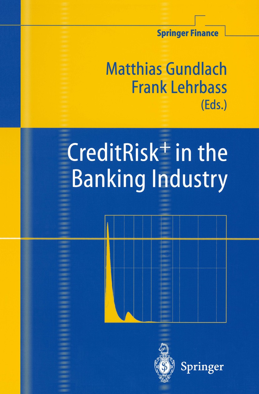 Titlebook: CreditRisk+ in the Banking Industry; Matthias Gundlach,Frank Lehrbass Book 2004 Springer-Verlag Berlin Heidelberg 2004 Asset Backed Securi Titlebook: CreditRisk+ in the Banking Industry; Matthias Gundlach,Frank Lehrbass Book 2004 Springer-Verlag Berlin Heidelberg 2004 Asset Backed Securi