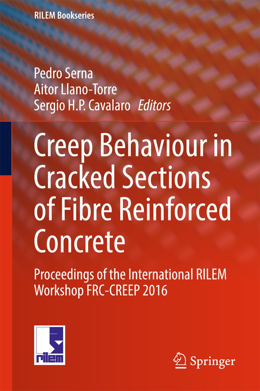 Titlebook: Creep Behaviour in Cracked Sections of Fibre Reinforced Concrete; Proceedings of the I Pedro Serna,Aitor Llano-Torre,Sergio H. P. Cavalar C Titlebook: Creep Behaviour in Cracked Sections of Fibre Reinforced Concrete; Proceedings of the I Pedro Serna,Aitor Llano-Torre,Sergio H. P. Cavalar C