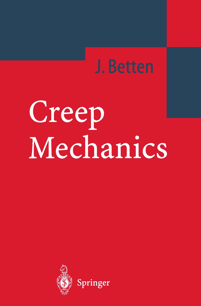 Titlebook: Creep Mechanics; Josef Betten Book 20021st edition Springer-Verlag Berlin Heidelberg 2002 behavior.continuum mechanics.damage mechanics.ev Titlebook: Creep Mechanics; Josef Betten Book 20021st edition Springer-Verlag Berlin Heidelberg 2002 behavior.continuum mechanics.damage mechanics.ev
