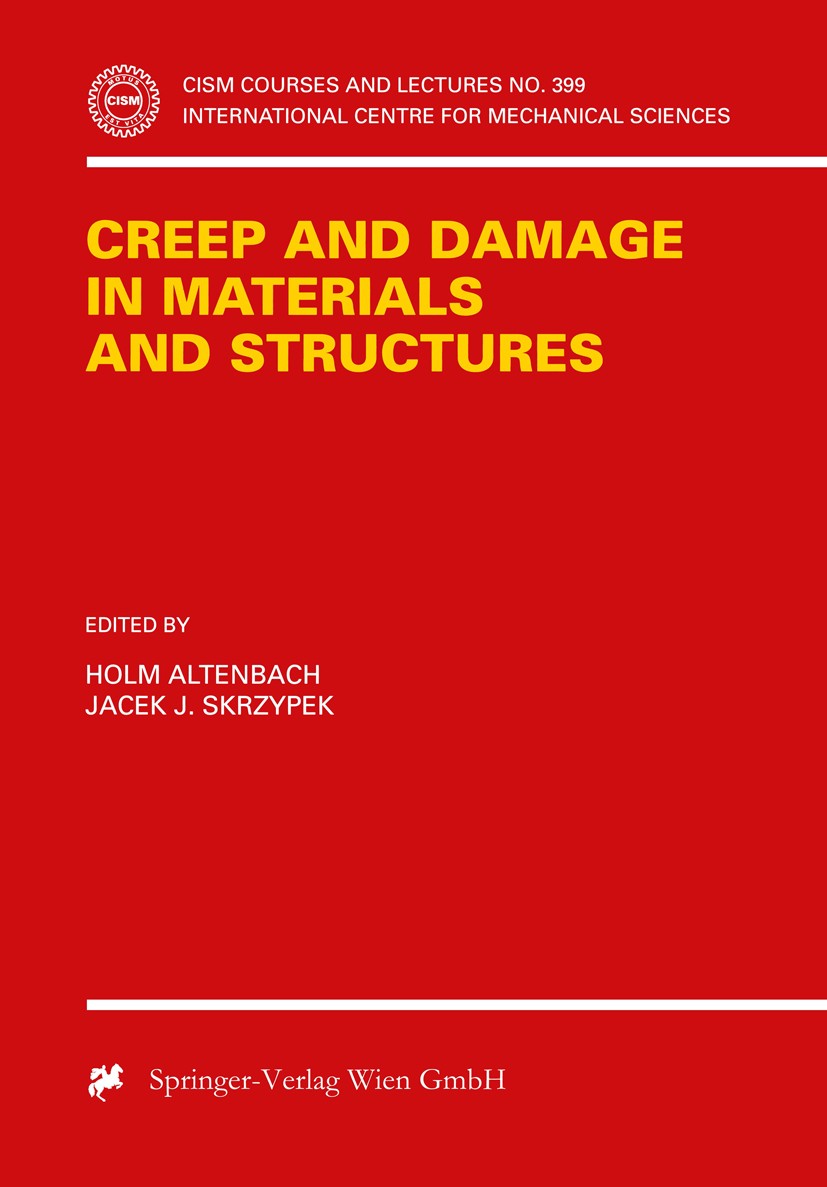 Titlebook: Creep and Damage in Materials and Structures; Holm Altenbach,Jacek J. Skrzypek Conference proceedings 1999 Springer-Verlag Wien 1999 Compu Titlebook: Creep and Damage in Materials and Structures; Holm Altenbach,Jacek J. Skrzypek Conference proceedings 1999 Springer-Verlag Wien 1999 Compu