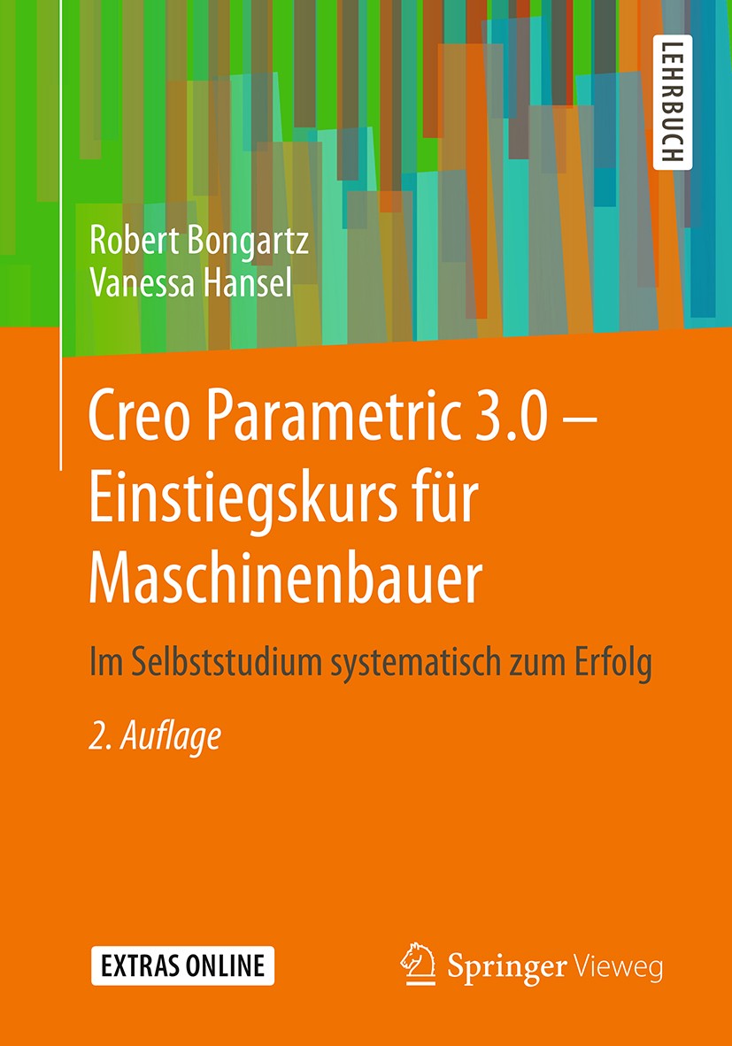 Titlebook: Creo Parametric 3.0 - Einstiegskurs für Maschinenbauer; Im Selbststudium sys Robert Bongartz,Vanessa Hansel Textbook 2016Latest edition Spr Titlebook: Creo Parametric 3.0 - Einstiegskurs für Maschinenbauer; Im Selbststudium sys Robert Bongartz,Vanessa Hansel Textbook 2016Latest edition Spr