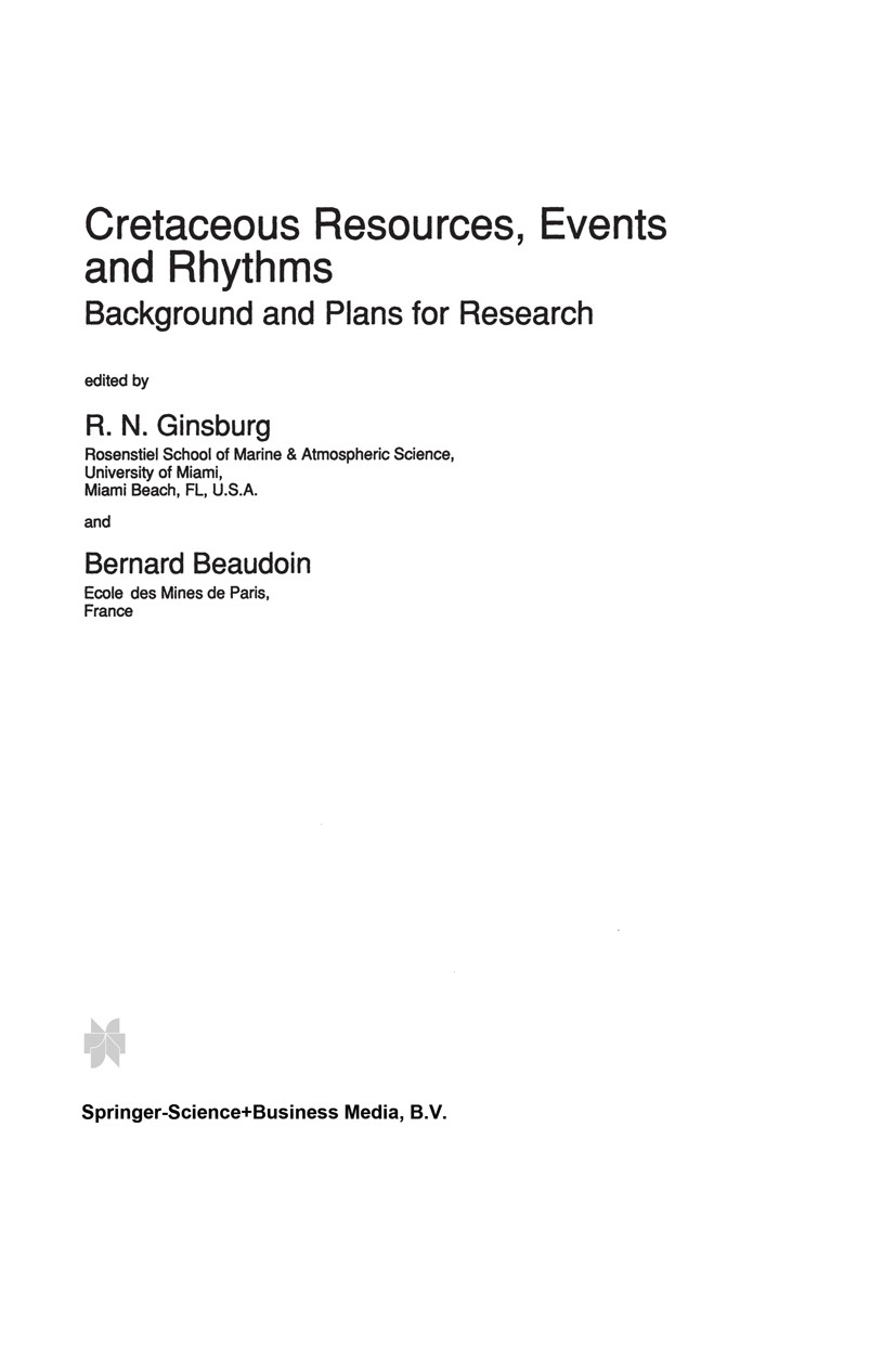 Titlebook: Cretaceous Resources, Events and Rhythms; Background and Plans R. N. Ginsburg,Bernard Beaudoin Book 1990 Springer Science+Business Media Do Titlebook: Cretaceous Resources, Events and Rhythms; Background and Plans R. N. Ginsburg,Bernard Beaudoin Book 1990 Springer Science+Business Media Do