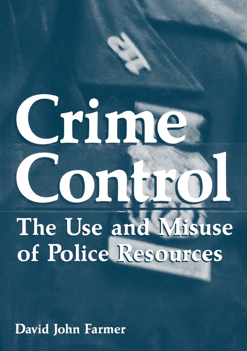 Titlebook: Crime Control; The Use and Misuse o David John Farmer Book 1984 Plenum Press, New York 1984 Aging.Policy.controlling.creativity.development Titlebook: Crime Control; The Use and Misuse o David John Farmer Book 1984 Plenum Press, New York 1984 Aging.Policy.controlling.creativity.development