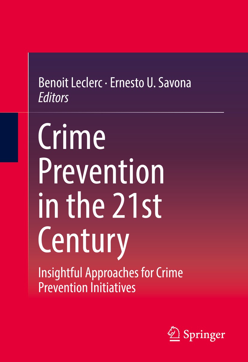 Titlebook: Crime Prevention in the 21st Century; Insightful Approache Benoit LeClerc,Ernesto U. Savona Book 2017 Springer International Publishing Swi Titlebook: Crime Prevention in the 21st Century; Insightful Approache Benoit LeClerc,Ernesto U. Savona Book 2017 Springer International Publishing Swi