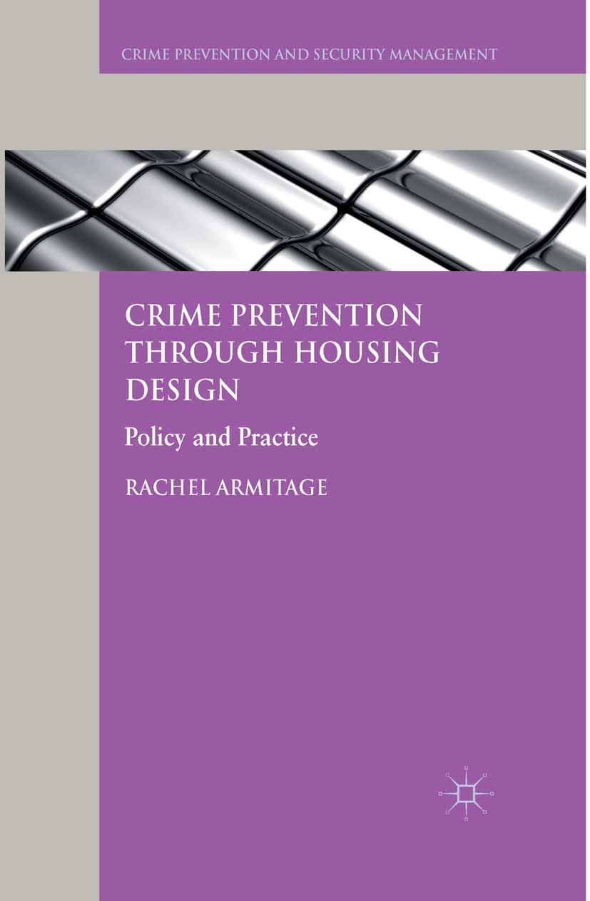 Titlebook: Crime Prevention through Housing Design; Policy and Practice Rachel Armitage Book 2013 Palgrave Macmillan, a division of Macmillan Publishe Titlebook: Crime Prevention through Housing Design; Policy and Practice Rachel Armitage Book 2013 Palgrave Macmillan, a division of Macmillan Publishe